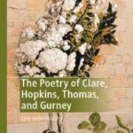Andrew Hodgson, The Poetry of Clare, Hopkins, Thomas, and Gurney: Lyric Individualism