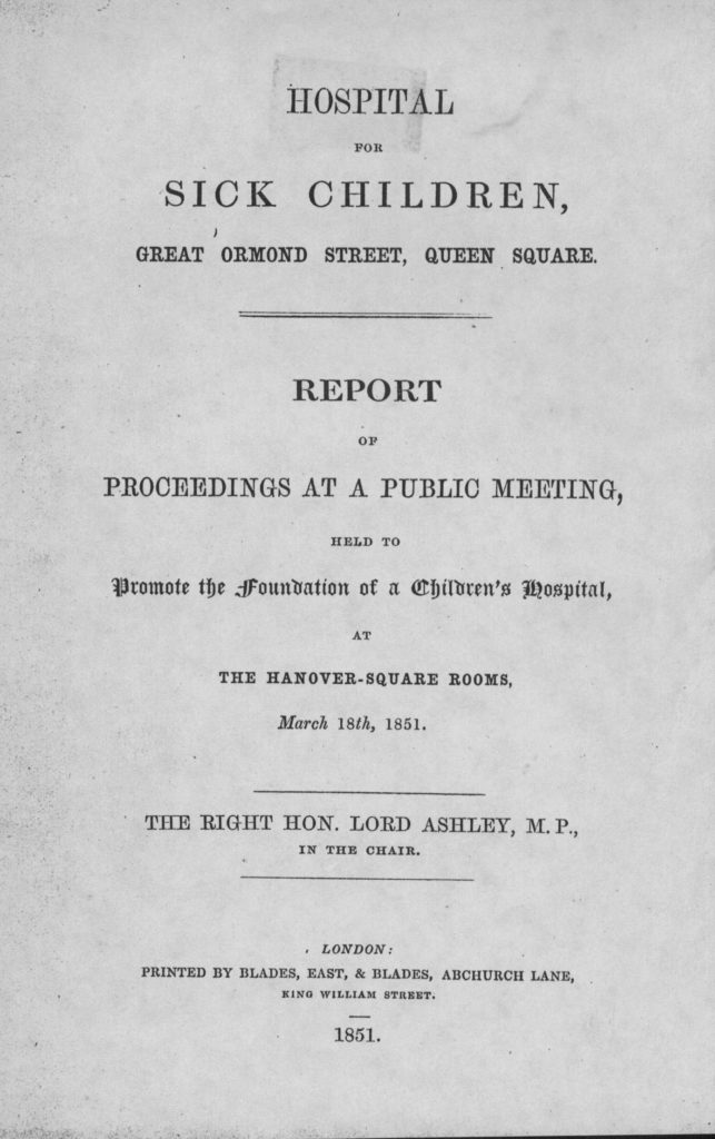Reproduction of front page of a report. The page is black text on a white background. The page reads: "Hospital for Sick Children, Great Ormond Street, Queen Square. Report of proceedings at a public meeting held to promote the foundation of a Children's Hospital, at the Hanover-Square Rooms, March 18th, 1851. The Right Honourable Lord Ashley, MP, in the Chair."