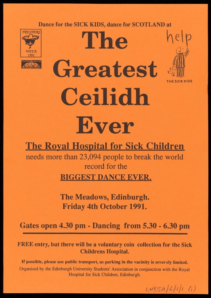 A reproduction of a poster advertising 'The Greatest Ceilidh Ever" – a dance for the Royal Hospital for Sick Children. It is black text on a bright orange background. The image states that the dance requires 23,094 attendees in order to break the world record for 'Biggest Dance Ever'. The address, date, and time are given. The poster has a Freshers Week logo on the top left-hand side (a face with sunglasses and a sombrero) and a drawing on the top right-hand side (a child holding a teddy bear, wearing pyjamas, writing the word 'help' in crayon).