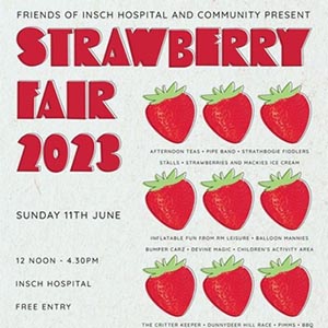 A reproduction of a poster advertising a fundraising event organised by the Friends of Insch Hospital and Community. The poster has a light grey background, and has four rows of three cartoon images of strawberries lined on one another. Large, red text on the left side of the poster says: “Strawberry Fair 2023.” The rest of the poster says: “Sunday 11th June. 12 noon – 4.30pm. Insch Hospital. Free entry. Afternoon teas. Pipe band. Strathbogie fiddlers. Stalls. Strawberries and Mackies ice cream. Inflatable fun from RM Leisure. Balloon Mannies. Bumper carz. Devine magic. Children’s activity area. The Critter Keeper. Dunnydeer Hill Race. Pimss. BBQ. And much, much more!”