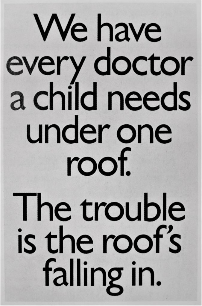 Image of a poster which was shared during the wishing well appeal. The poster has black text on a grey background with no images. The text reads: "We have every doctor a child needs under one roof. The trouble is the roof's falling in."