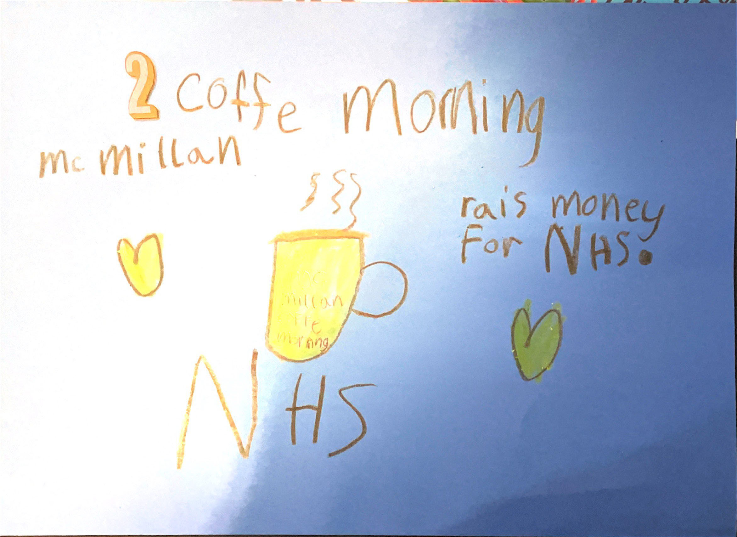 A handmade poster promoting a charity coffee morning. It features the words "2 Coffee Morning McMillan" and "Raise money for NHS." A steaming coffee cup is drawn in the centre, with hearts on either side. The poster aims to support the NHS through a McMillan coffee event.